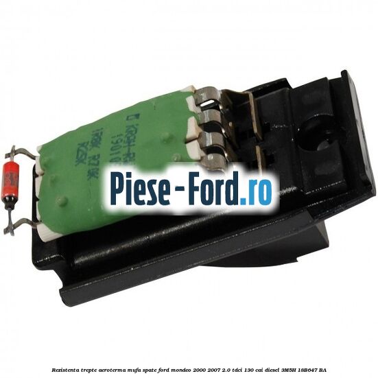 Rezistenta trepte aeroterma mufa spate Ford Mondeo 2000-2007 2.0 TDCi 130 cai #B48CD7FF3B